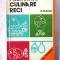 &quot;PREPARATE CULINARE RECI&quot;, Ed. II, Nicolae Olexiuc, 1976