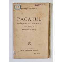PACATUL , DRAMA IN TREI ACTE SI UN PROLOG de LUCRETIA PETRESCU , INCEPUT DE SECOL XX