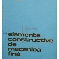 Traian Demian - Elemente constructive de mecanică fină (editia 1976)