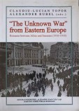 THE UNKNOWN WAR FROM EASTERN EUROPE. ROMANIA BETWEEN ALLIES AND ENEMIES 1916-1918-CLAUDIU LUCIAN TOPOR, ALE-245490