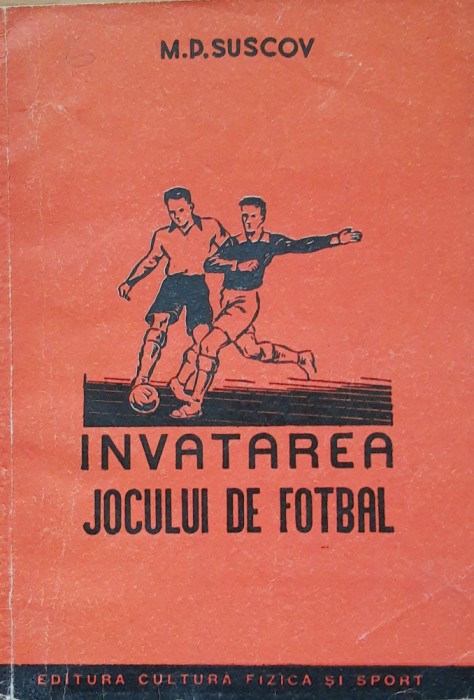 INVATAREA JOCULUI DE FOTBAL - M. SUSCOV, 1951