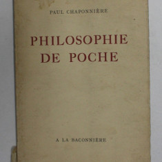 PHILOSOPHIE DE POCHE - PROPOS ET ARRIERE - PENSEES par PAUL CHAPONNIERE , 1943 , EXEMPLAR 1169 DIN 2000 *