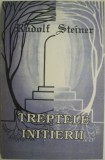Treptele Initierii - Rudolf Steiner - Spiritualitate Ezoterism - Carte Noua/Anticariat