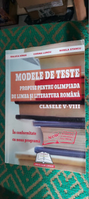 MODELE DE TESTE PROPUSE PENTRU OLIMPIADA DE LIMBA SI LIT ROMANA CLASELE V-VIII foto