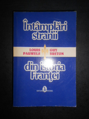 Louis Pauwels, Guy Breton - Intamplari stranii din istoria Frantei foto