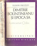Dimitrie Bolintineanu Si Epoca Sa - Teodor Vargolici