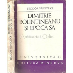 Dimitrie Bolintineanu Si Epoca Sa - Teodor Vargolici