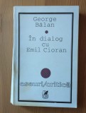 George Bălan (cu autograf) - &Icirc;n dialog cu Emil Cioran