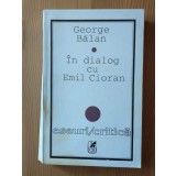 George Bălan (cu autograf) - &Icirc;n dialog cu Emil Cioran