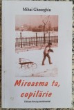 Mireasma ta, copilarie - Mihai Gheorghiu// dedicatie si semnatura autor
