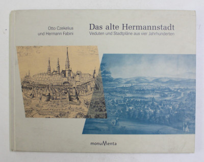 DAS ALTE HERMANNSTADT - VEDUTEN UND STADTPLANE AUS VIER JAHRHUNDERTEN von OTTO CZEKELIUS und HERMANN FABINI , 2007 foto