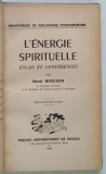 L ' ENERGIE SPIRITUELLE , ESSAI ET CONFERENCES par HENRI BERGSOM , 1944