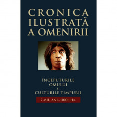 Începuturile omului și cult. timpurii ( CRONICA ILUSTRATĂ A OMENIRII, vol. I )