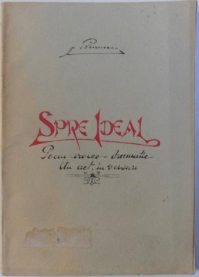 SPRE IDEAL - POEM EROICO - DRAMATIC , UN ACT IN VERSURI de N. BASCOVEANU , 1927 foto