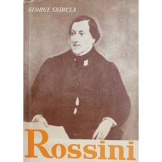 Rossini sau Triumful operei bufe - George Sbarcea