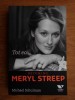 Tot ea... Becoming Meryl Streep - Michael Schulman, biografie, Editura Publica, 2016