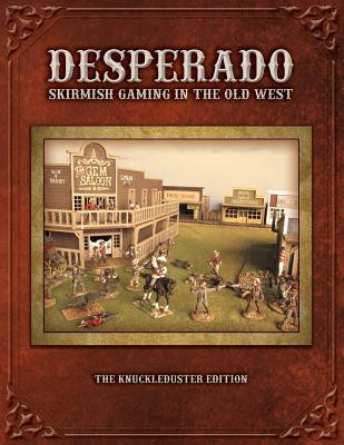 Desperado; Skirmish Gaming in the Old West; The Knuckleduster Edition foto