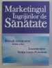 MARKETINGUL INGRIJIRILOR DE SANATATE - MANUAL UNIVERSITAR ED. a - II - a de VICTOR LORIN PURCAREA , 2010