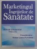 MARKETINGUL INGRIJIRILOR DE SANATATE - MANUAL UNIVERSITAR ED. a - II - a de VICTOR LORIN PURCAREA , 2010