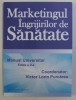 MARKETINGUL INGRIJIRILOR DE SANATATE - MANUAL UNIVERSITAR ED. a - II - a de VICTOR LORIN PURCAREA , 2010