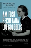 Am fost secretara lui Goebbels - Brunhilde Pomsel Thore D Hansen - Editura Humanitas