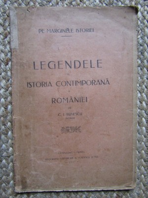 PE MARGINILE ISTORIEI-LEGENDELE IN ISTORIA CONTEMPORANA A ROMANIEI- C.I. BLINESCU foto
