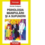 Psihologia manipularii si a supunerii - Nicolas Gueguen
