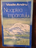NOAPTEA IMPARATULUI- V ANDRU (DEDICATIA SI AUTOGRAFUL AUTORULUI PT. V. BARAN)