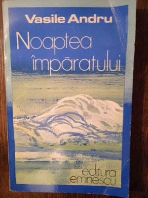 NOAPTEA IMPARATULUI- V ANDRU (DEDICATIA SI AUTOGRAFUL AUTORULUI PT. V. BARAN) foto