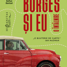 Borges si Eu. O Intalnire, Jay Parini - Editura Humanitas Fiction