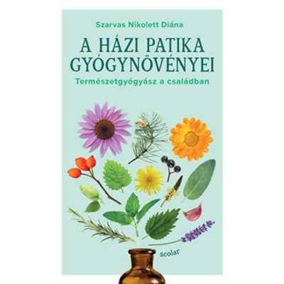 A h&amp;aacute;zi patika gy&amp;oacute;gyn&amp;ouml;v&amp;eacute;nyei - Term&amp;eacute;szetgy&amp;oacute;gy&amp;aacute;sz a csal&amp;aacute;dban - Szarvas Nikolett Di&amp;aacute;na foto