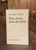 Gheorghe Tomozei - Prea tarziu, prea devreme. Poezii (1984 - Ca noua!)