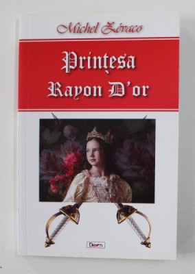 PRINTESA RAYON D &amp;#039; OR de MICHEL ZEVACO , 2016 foto