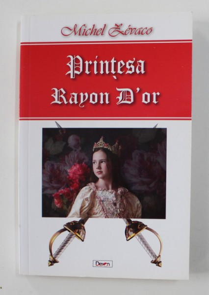 PRINTESA RAYON D &#039; OR de MICHEL ZEVACO , 2016