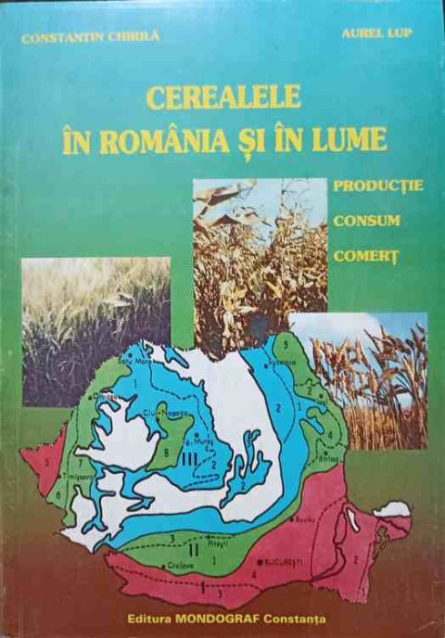 CEREALELE IN ROMANIA SI IN LUME. PRODUCTIE, CONSUM, COMERT-CONSTANTIN CHIRILA, AUREL LUP-244446