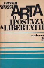 Victor Ernest Masek - Arta, o ipostaza a libertatii