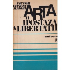 Victor Ernest Masek - Arta, o ipostaza a libertatii