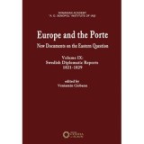 Europe and the Porte. New documents on Eastern Question, volume IX. Swedish diplomatic reports 1821-1829 - Veniamin Ciobanu