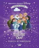 Sarbatori cu Olaf. Colectia de imbratisari. Disney Regatul de gheata/***
