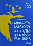Selma Lagerlof - Minunata calatorie a lui Nils Holgersson prin Suedia
