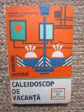 CALEIDOSCOP DE VACANTA. CARTEA TANARULUI GOSPODAR-MIRCEA CONSTANTIN MUNTEANU