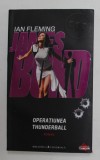 OPERATIUNEA THUNDERBALL , SERIA &#039;&#039; JAMES BOND &#039;&#039; 007 de IAN FLEMING , 2010