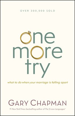 One More Try: What to Do When Your Marriage Is Falling Apart