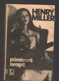 C9651 PRIMAVARA NEAGRA - HENRY MILLER