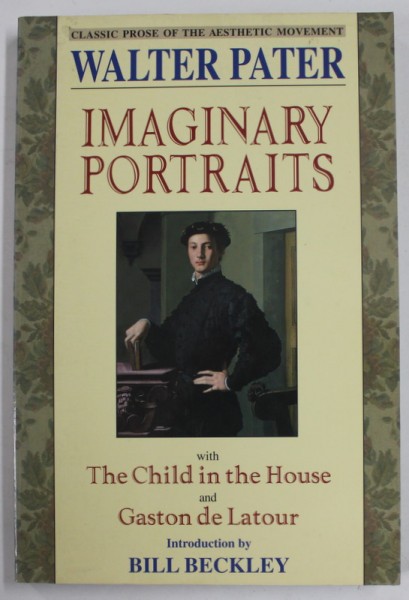 IMAGINARY PORTRAITS with THE CHILD IN THE HOUSE and GASTON DE LATOUR by WALTER PATER , 1997