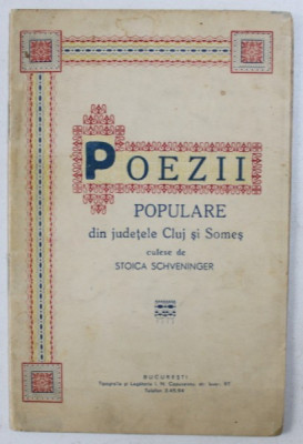 POEZII POPULARE DIN JUDETELE CLUJ SI SOMES , culese de STOICA SCHVENINGER , 1942 , DEDICATIE* foto