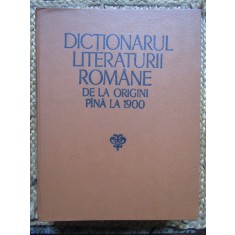 Dictionarul literaturii romane de la origini pana la 1900 (1979, ed. cartonata)