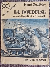 LA BOUDEUSE sau ocolul lumii facut de Bougainville - Henri Queffelec,1990, 508 pagini, stare buna