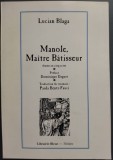 Cumpara ieftin LUCIAN BLAGA: MANOLE, MAITRE BATISSEUR(DRAME/PREF. DOMINIQUE DAGUET/TRAD. PAOLA BENTZ/1995/DEDICATIE DOMINIQUE DAGUET PT CAIUS TRAIAN DRAGOMIR/LB FRA)