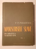 P. P. Panaitescu - Manuscrisele slave din Biblioteca Academiei R.P.R. (vol. I) (1959; tiraj 1100 ex.)